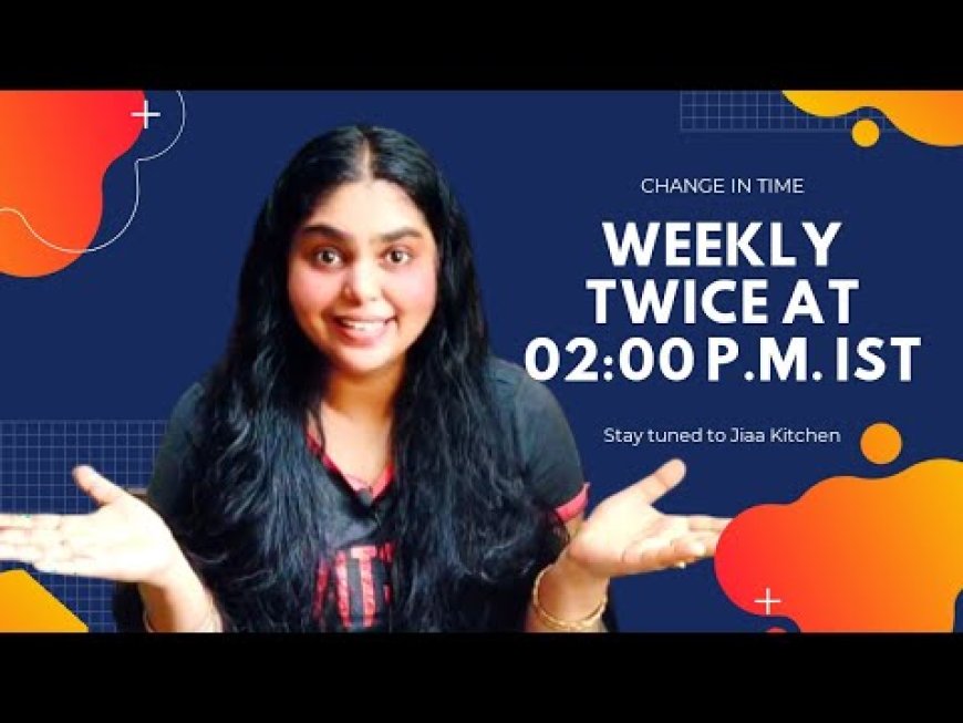 NOTIFICATION!!!!!Change in time to 02:00 PM IST||TRAILER||Indian Content Creator||Jiaa Kitchen||